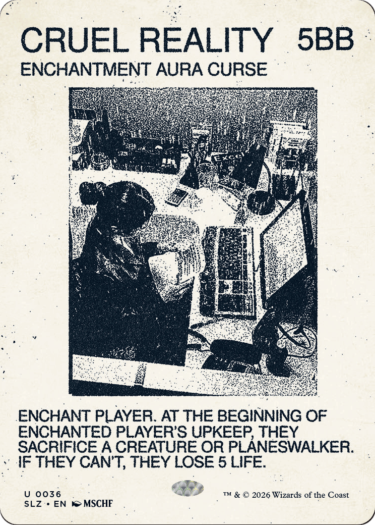 Cruel Reality (0036) [Secret Lair x MSCHF: The Zeta Set] | Card Citadel